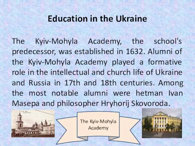 Education in the Ukraine The Kyiv-Mohyla Academy, the school's predecessor,