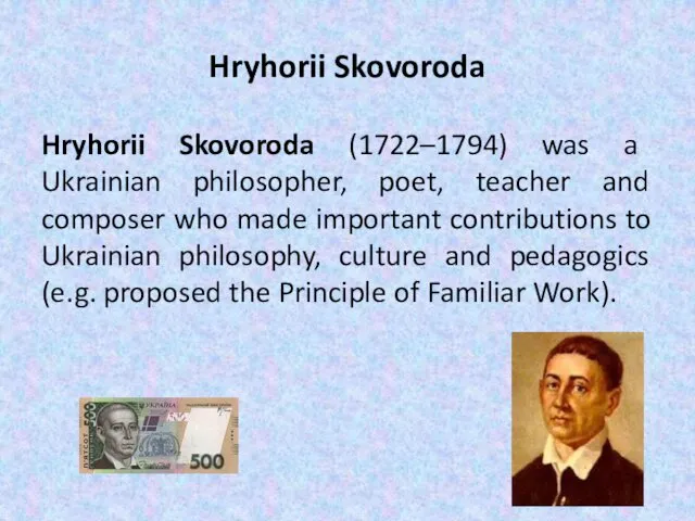 Hryhorii Skovoroda Hryhorii Skovoroda (1722–1794) was a Ukrainian philosopher, poet,