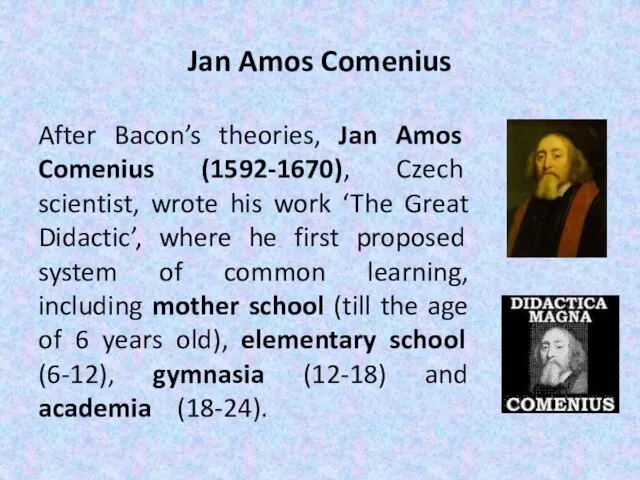 Jan Amos Comenius After Bacon’s theories, Jan Amos Comenius (1592-1670),