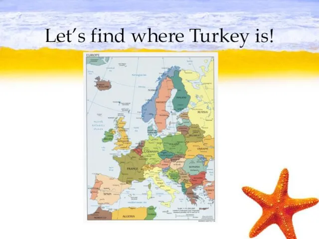 Let’s find where Turkey is!