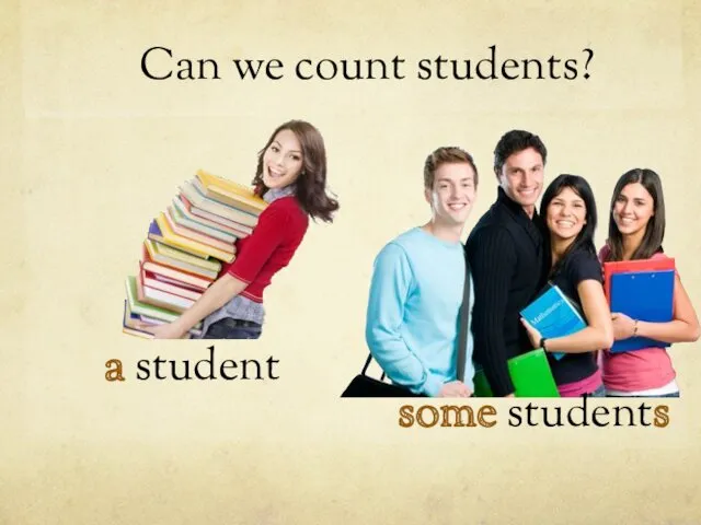 a student Can we count students? some students