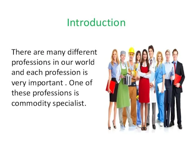 Introduction There are many different professions in our world and each profession is