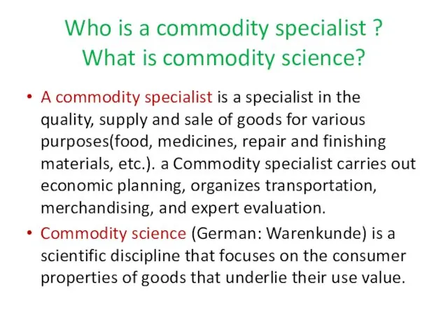 Who is a commodity specialist ? What is commodity science?