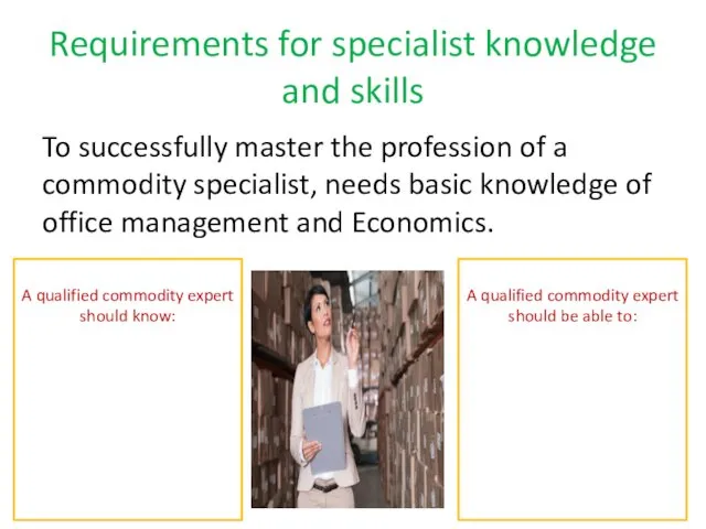 Requirements for specialist knowledge and skills To successfully master the