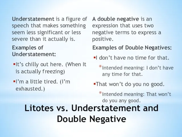 Litotes vs. Understatement and Double Negative Understatement is a figure