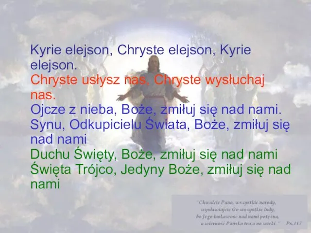 Kyrie elejson, Chryste elejson, Kyrie elejson. Chryste usłysz nas, Chryste