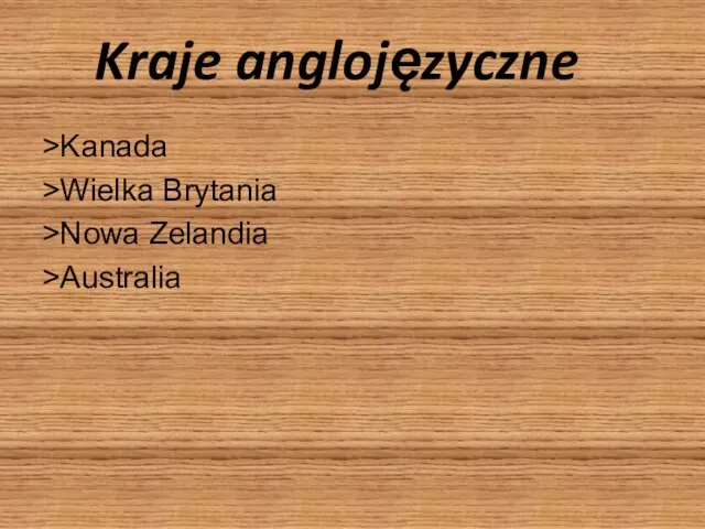 Kraje anglojęzyczne >Kanada >Wielka Brytania >Nowa Zelandia >Australia