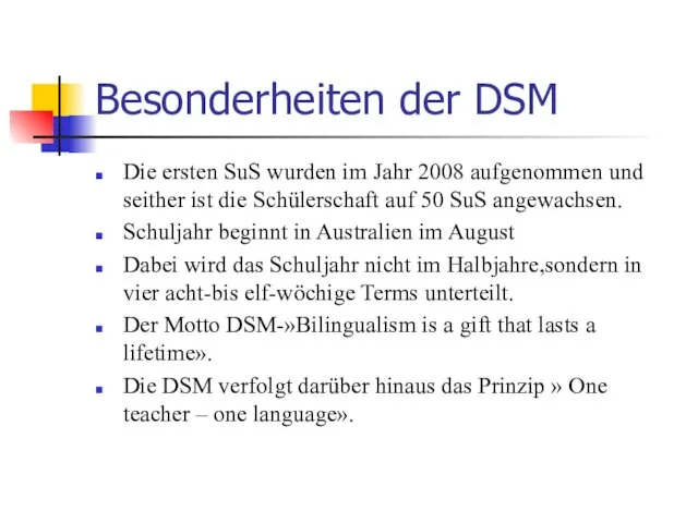 Besonderheiten der DSM Die ersten SuS wurden im Jahr 2008