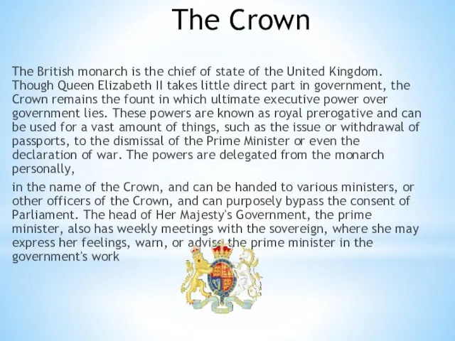 The Crown The British monarch is the chief of state