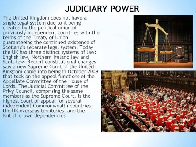 JUDICIARY POWER The United Kingdom does not have a single