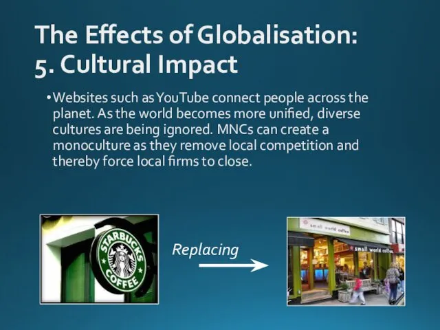 The Effects of Globalisation: 5. Cultural Impact Websites such as