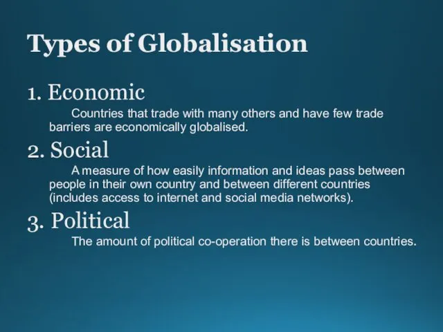 Types of Globalisation 1. Economic Countries that trade with many