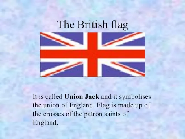 The British flag It is called Union Jack and it