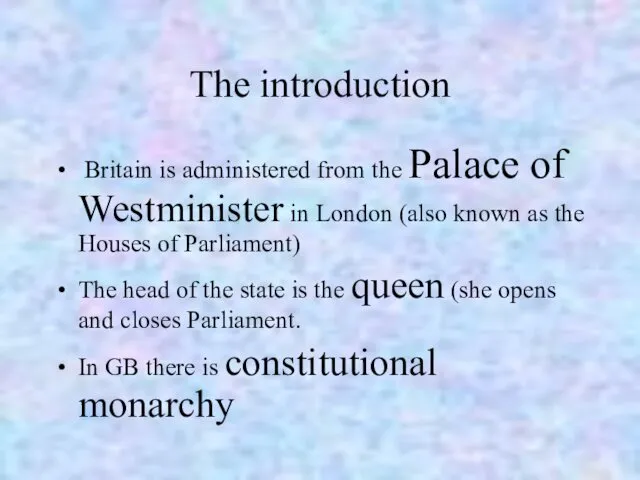 The introduction Britain is administered from the Palace of Westminister