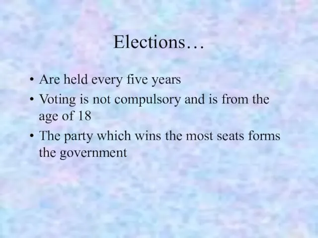 Elections… Are held every five years Voting is not compulsory