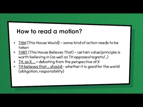 How to read a motion? THW (This House Would) -