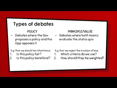 Types of debates POLICY Debates where the Gov proposes a