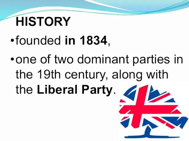 HISTORY founded in 1834, one of two dominant parties in
