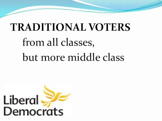 TRADITIONAL VOTERS from all classes, but more middle class