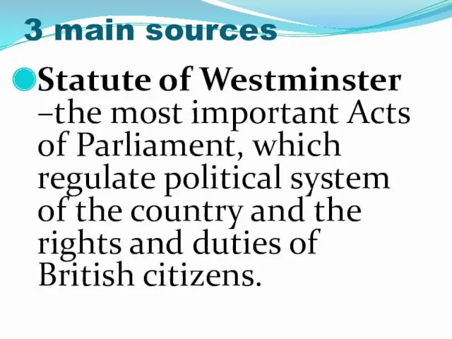 3 main sources Statute of Westminster –the most important Acts