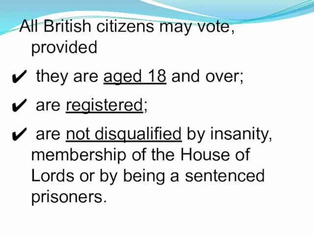 All British citizens may vote, provided they are aged 18