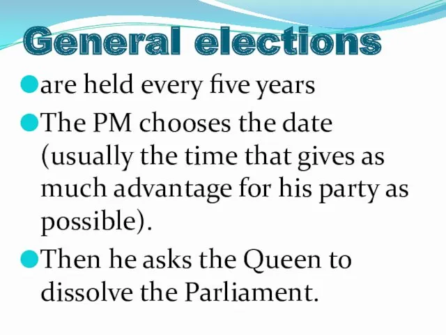 General elections are held every five years The PM chooses