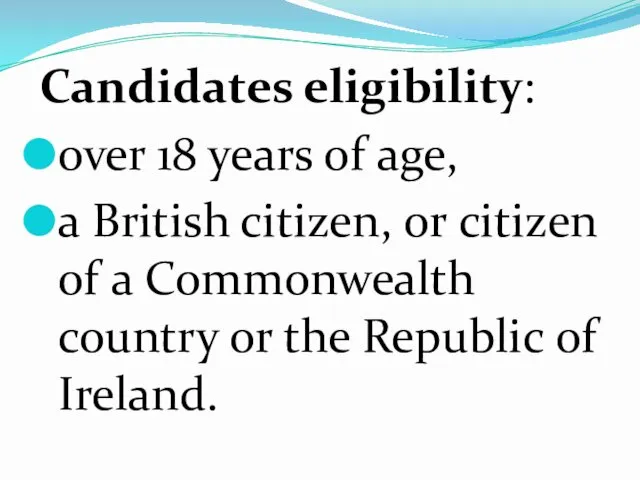 Candidates eligibility: over 18 years of age, a British citizen,