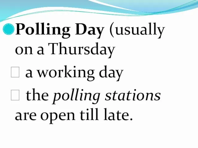 Polling Day (usually on a Thursday ? a working day