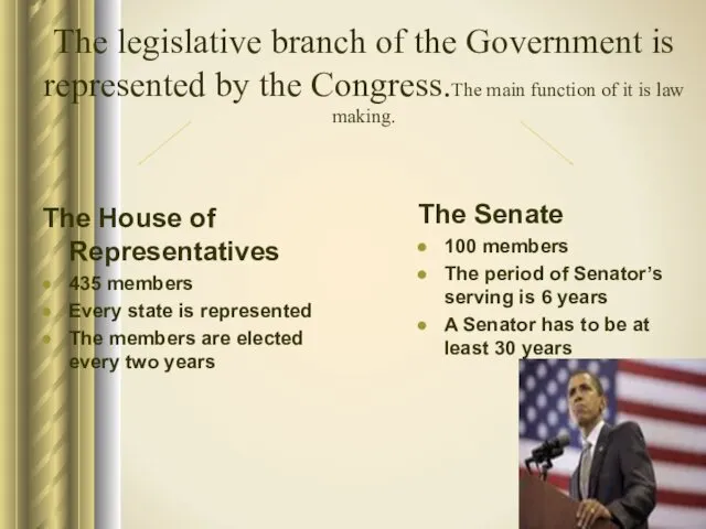 The House of Representatives 435 members Every state is represented The members are