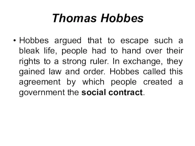 Thomas Hobbes Hobbes argued that to escape such a bleak
