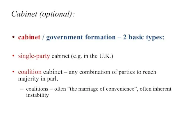 Cabinet (optional): cabinet / government formation – 2 basic types: