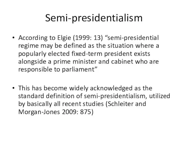 Semi-presidentialism According to Elgie (1999: 13) “semi-presidential regime may be