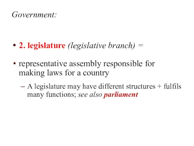 Government: 2. legislature (legislative branch) = representative assembly responsible for