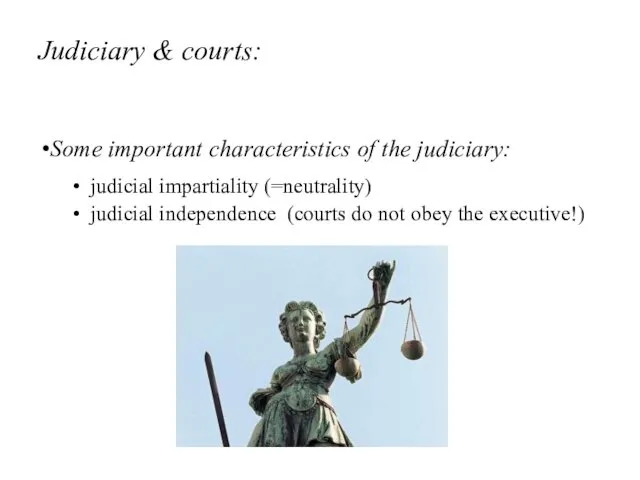 Judiciary & courts: Some important characteristics of the judiciary: judicial