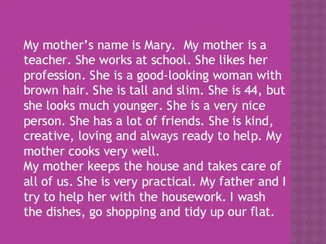 My mother’s name is Mary. My mother is a teacher.