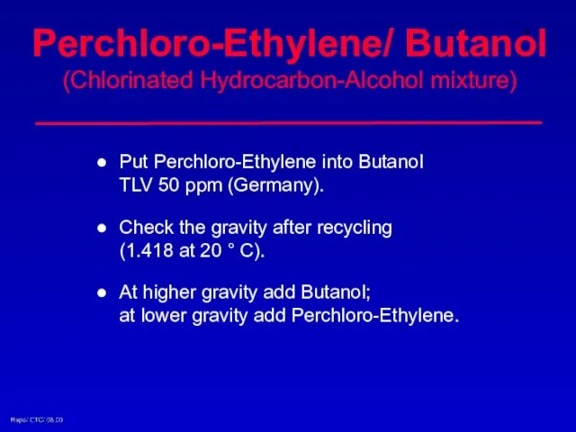 Put Perchloro-Ethylene into Butanol TLV 50 ppm (Germany). Check the