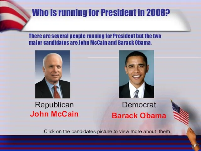 Who is running for President in 2008? Democrat Barack Obama