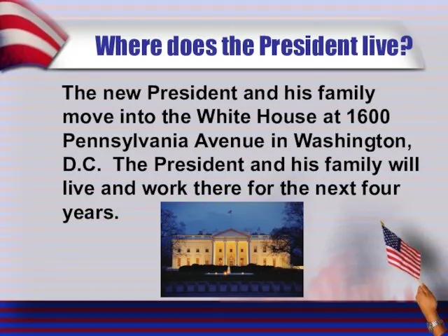 Where does the President live? The new President and his