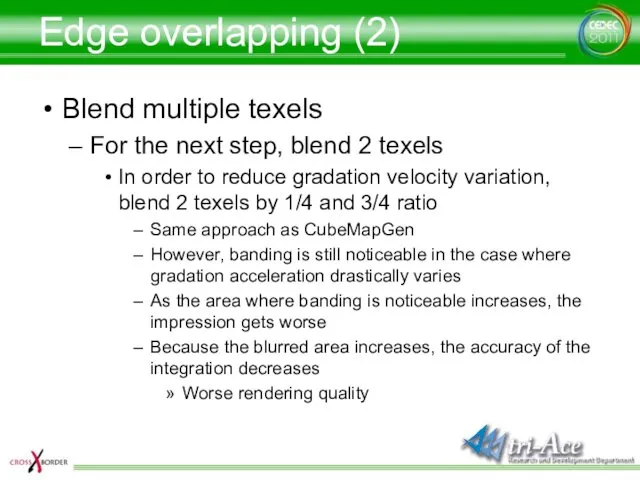 Edge overlapping (2) Blend multiple texels For the next step,