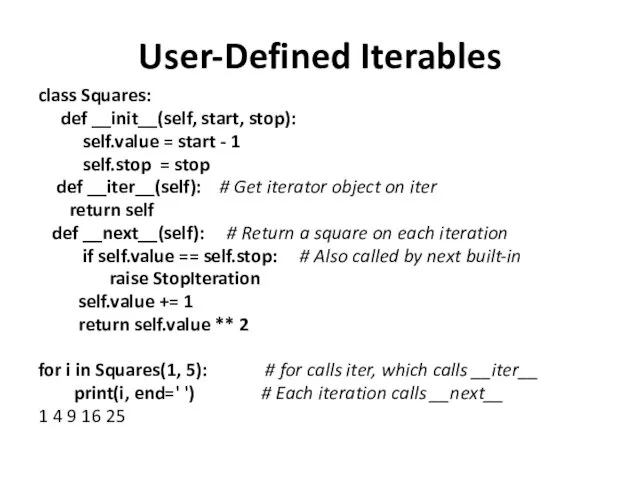 User-Defined Iterables class Squares: def __init__(self, start, stop): self.value =