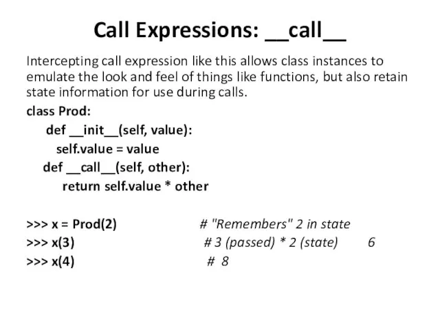 Call Expressions: __call__ Intercepting call expression like this allows class