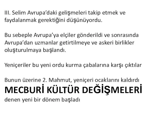 III. Selim Avrupa’daki gelişmeleri takip etmek ve faydalanmak gerektiğini düşünüyordu.