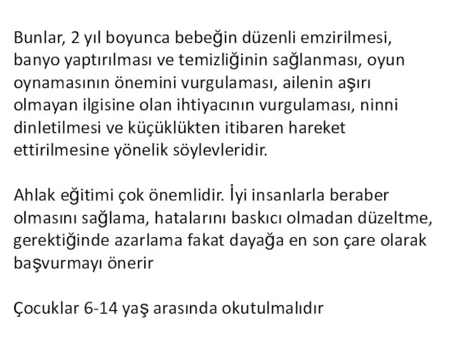 Bunlar, 2 yıl boyunca bebeğin düzenli emzirilmesi, banyo yaptırılması ve