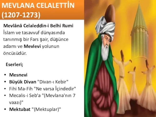 MEVLANA CELALETTİN (1207-1273) Mevlânâ Celaleddin-i Belhi Rumi İslam ve tasavvuf
