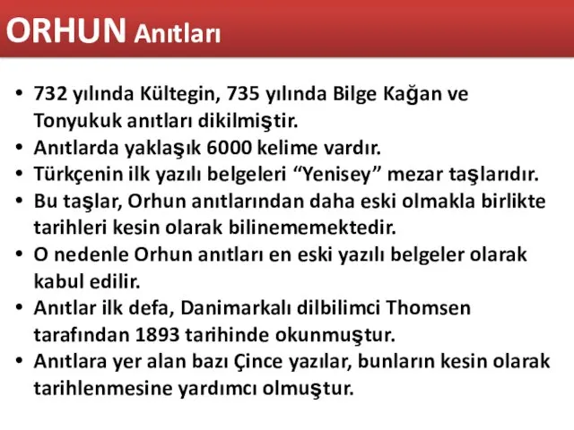 ORHUN Anıtları 732 yılında Kültegin, 735 yılında Bilge Kağan ve