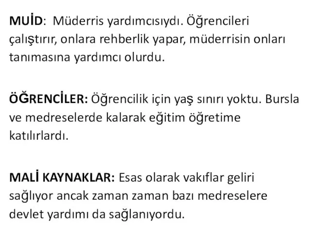 MUİD: Müderris yardımcısıydı. Öğrencileri çalıştırır, onlara rehberlik yapar, müderrisin onları