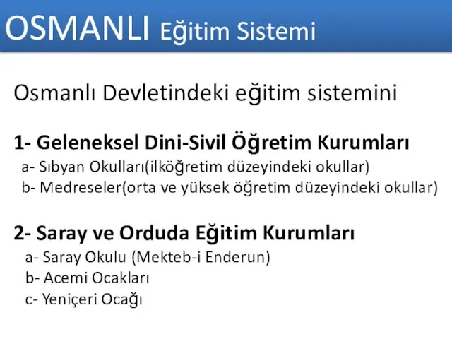 OSMANLI Eğitim Sistemi Osmanlı Devletindeki eğitim sistemini 1- Geleneksel Dini-Sivil