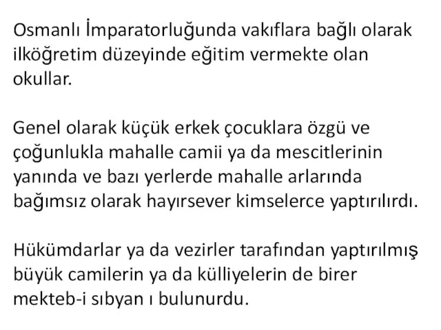 Osmanlı İmparatorluğunda vakıflara bağlı olarak ilköğretim düzeyinde eğitim vermekte olan