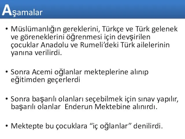 Aşamalar Müslümanlığın gereklerini, Türkçe ve Türk gelenek ve göreneklerini öğrenmesi