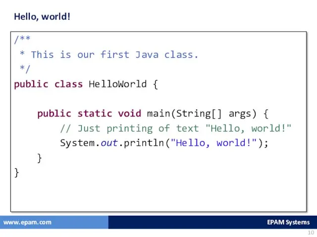 Hello, world! /** * This is our first Java class.